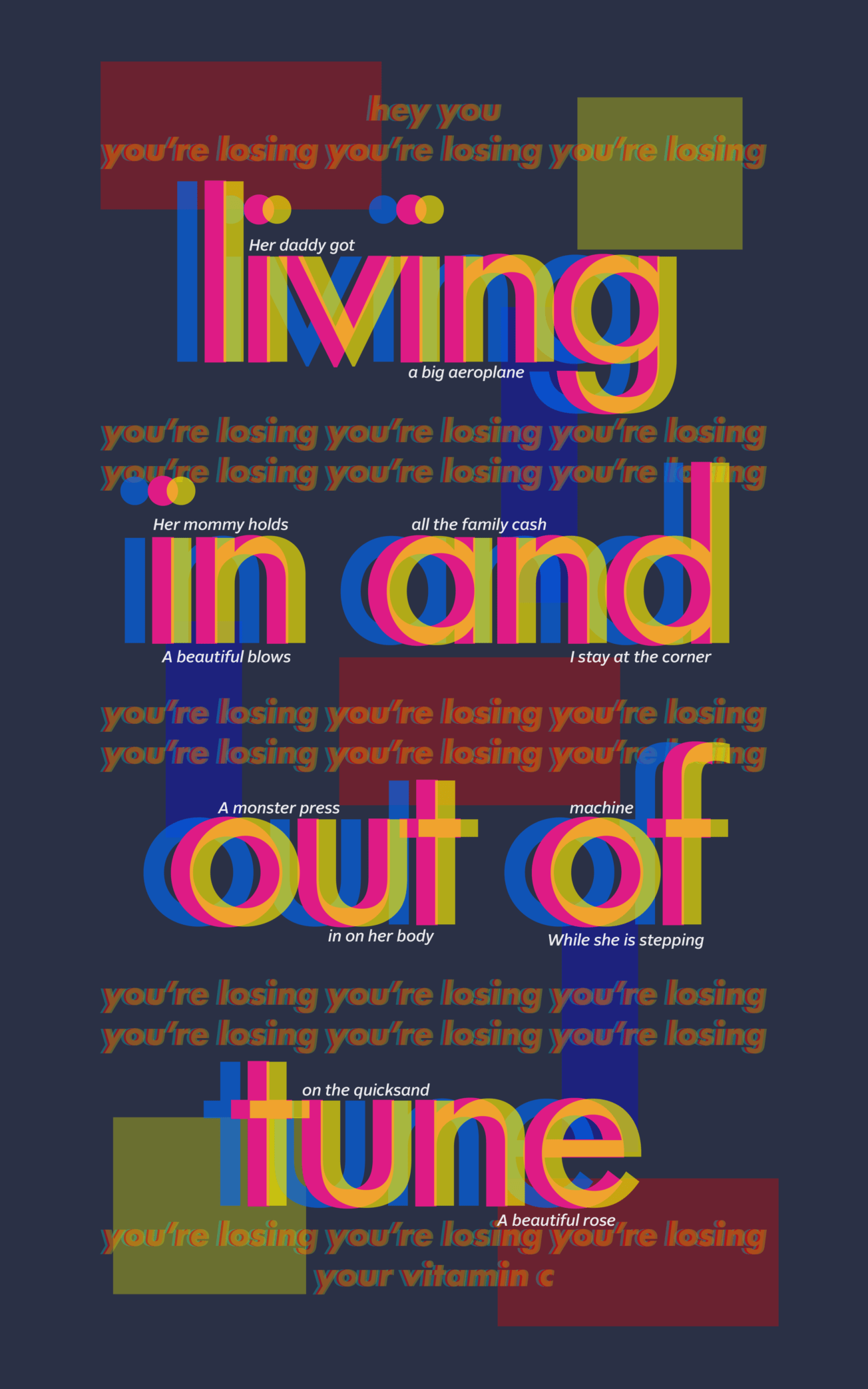 a poster. The text contains the entire lyrics of the song Vitamin C: Her daddy got a big aeroplane; Her mommy holds all the family cash; A beautiful blows, I stay at the corner; She is living in and out of tune; Hey you, your losing your vitamin C; A monster press machine in on her body; While she is stepping on the quicksand; A beautiful rose, stay at the corner; She is living in and out of tune
