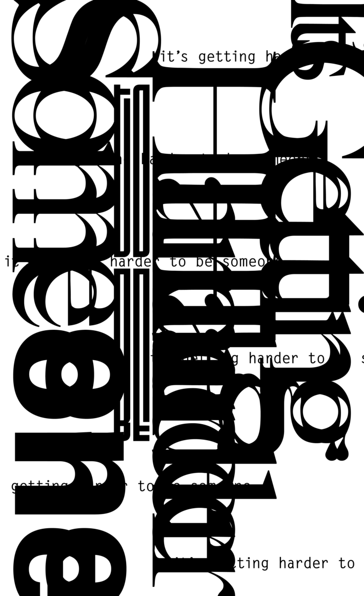 a poster. Text: Its getting harder to be someone